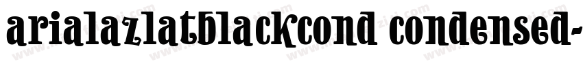 arialazlatblackcond condensed字体转换
